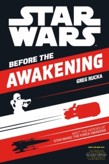 Star Wars The Force Awakens: Before the Awakening : Meet the Heroes of Star Wars The Force Awakens, Paperback Book Star Wars The Force Awakens: Before the Awakening : Meet the Heroes of Star Wars The Force Awakens, Paperback Book