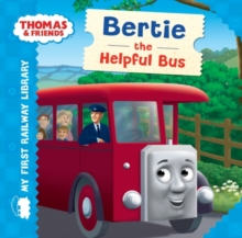 Thomas & Friends: My First Railway Library: Bertie the Helpful Bus, Hardback Book Thomas & Friends: My First Railway Library: Bertie the Helpful Bus, Hardback Book