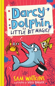 Darcy Dolphin is a Little Bit Magic!, Paperback / softback Book Darcy Dolphin is a Little Bit Magic!, Paperback / softback Book