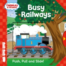 Thomas & Friends: Busy Railways (Push, Pull and Slide!), Novelty book Book Thomas & Friends: Busy Railways (Push, Pull and Slide!), Novelty book Book