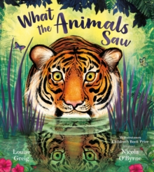 What the Animals Saw, Paperback / softback Book What the Animals Saw, Paperback / softback Book