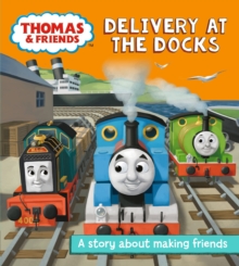 Thomas and Friends: Delivery at the Docks : A story about making friends, Paperback / softback Book Thomas and Friends: Delivery at the Docks : A story about making friends, Paperback / softback Book