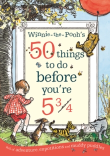 Winnie-the-Pooh's 50 things to do before you're 5 3/4, Paperback / softback Book Winnie-the-Pooh's 50 things to do before you're 5 3/4, Paperback / softback Book