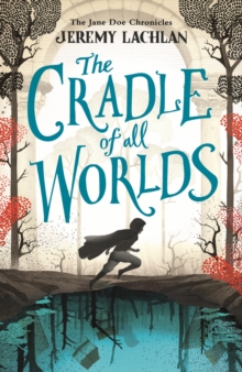 The Cradle of All Worlds : The Jane Doe Chronicles, Paperback / softback Book The Cradle of All Worlds : The Jane Doe Chronicles, Paperback / softback Book