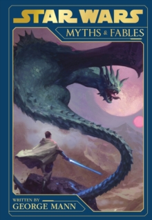 Star Wars Myths and Fables, Hardback Book Star Wars Myths and Fables, Hardback Book