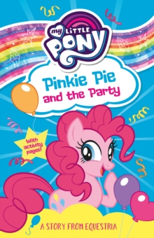 My Little Pony: Pinkie Pie and the Party, Paperback / softback Book My Little Pony: Pinkie Pie and the Party, Paperback / softback Book