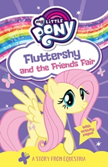 My Little Pony Fluttershy and the Friends Fair, Paperback / softback Book My Little Pony Fluttershy and the Friends Fair, Paperback / softback Book