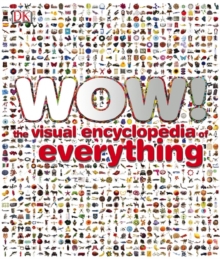 Wow! : The Visual Encyclopedia of Everything, Hardback Book Wow! : The Visual Encyclopedia of Everything, Hardback Book