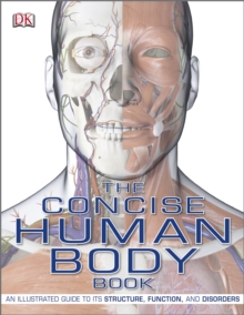 The Concise Human Body Book : An Illustrated Guide to Its Structure, Function and Disorders, Paperback Book The Concise Human Body Book : An Illustrated Guide to Its Structure, Function and Disorders, Paperback Book