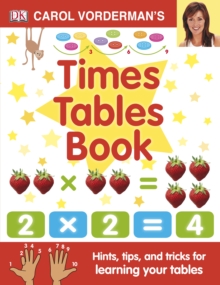 Carol Vorderman's Times Tables Book, Ages 7-11 (Key Stage 2) : Hints, Tips and Tricks for Learning Your Tables