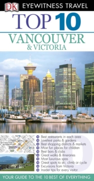 DK Eyewitness Top 10 Travel Guide: Vancouver & Victoria : Vancouver & Victoria