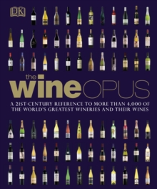 The Wine Opus : A 21st-Century Reference to more than 4,000 of the World's Greatest Wineries and their Wines, Hardback Book The Wine Opus : A 21st-Century Reference to more than 4,000 of the World's Greatest Wineries and their Wines, Hardback Book