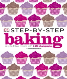 Step-by-Step Baking : Easy-to-Follow Recipes with 1,500 Photographs, Hardback Book Step-by-Step Baking : Easy-to-Follow Recipes with 1,500 Photographs, Hardback Book