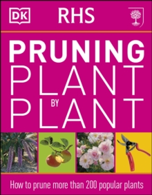 RHS Pruning Plant by Plant : How to Prune more than 200 Popular Plants