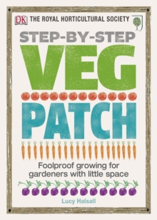 RHS Step-by-Step Veg Patch : Foolproof Growing for Gardeners with Little Space, Hardback Book RHS Step-by-Step Veg Patch : Foolproof Growing for Gardeners with Little Space, Hardback Book