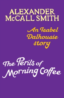 The Perils of Morning Coffee : An Isabel Dalhousie story