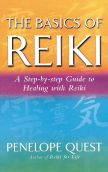 The Basics Of Reiki : A step-by-step guide to reiki practice