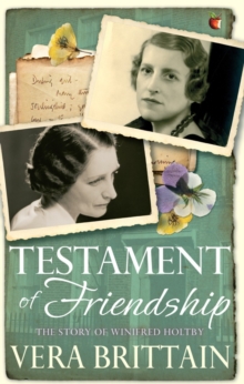 Testament of Friendship : The Story of Winifred Holtby