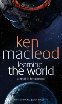 Learning The World : A novel of first contact