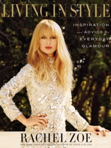 Living In Style : Advice and Inspiration for Everyday Glamour