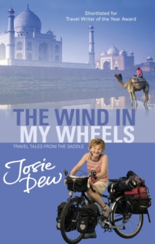 The Wind In My Wheels : Travel Tales from the Saddle