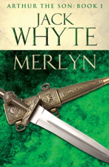 Merlyn : Legends of Camelot 6 (Arthur the Son  Book I)