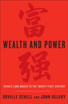 Wealth and Power : China's Long March to the Twenty-first Century