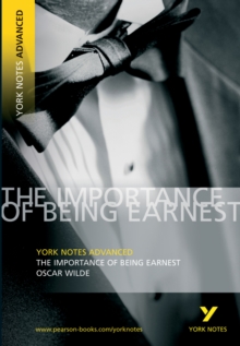 The Importance of Being Earnest: York Notes Advanced, Paperback Book The Importance of Being Earnest: York Notes Advanced, Paperback Book