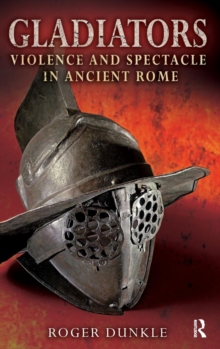 Gladiators : Violence and Spectacle in Ancient Rome, Hardback Book Gladiators : Violence and Spectacle in Ancient Rome, Hardback Book