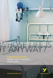 Whose Life is it Anyway?: York Notes for GCSE, Paperback Book Whose Life is it Anyway?: York Notes for GCSE, Paperback Book