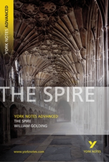 The Spire: York Notes Advanced everything you need to catch up, study and prepare for and 2023 and 2024 exams and assessments