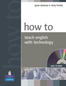 How to Teach English with Technology Book and CD-Rom Pack, Mixed media product Book How to Teach English with Technology Book and CD-Rom Pack, Mixed media product Book