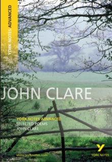 Selected Poems of John Clare: York Notes Advanced, Paperback / softback Book Selected Poems of John Clare: York Notes Advanced, Paperback / softback Book