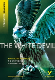 The White Devil: York Notes Advanced, Paperback Book The White Devil: York Notes Advanced, Paperback Book