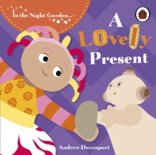 In the Night Garden: A Lovely Present, Board book Book In the Night Garden: A Lovely Present, Board book Book