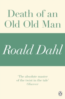 Death of an Old Old Man (A Roald Dahl Short Story)