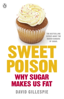 Sweet Poison : Learn how to break your addiction with sugar for life