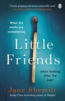 Little Friends : An utterly gripping and shocking new psychological suspense from the bestselling author of DAUGHTER