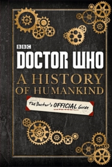 Doctor Who: A History of Humankind: The Doctor's Official Guide, Hardback Book Doctor Who: A History of Humankind: The Doctor's Official Guide, Hardback Book