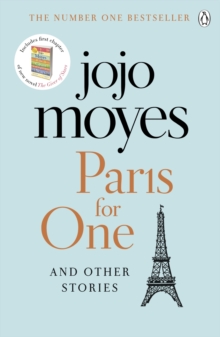 Paris for One and Other Stories : Discover the author of Me Before You, the love story that captured a million hearts