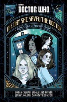 Doctor Who: The Day She Saved the Doctor : Four Stories from the TARDIS, Hardback Book Doctor Who: The Day She Saved the Doctor : Four Stories from the TARDIS, Hardback Book
