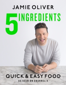 5 Ingredients - Quick & Easy Food : Jamies most straightforward book