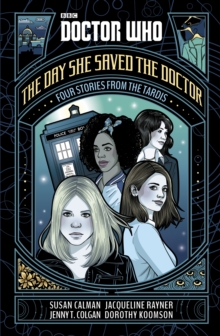 Doctor Who: The Day She Saved the Doctor : Four Stories from the TARDIS