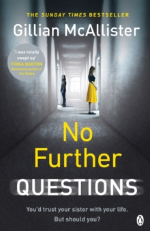 No Further Questions : You'd trust your sister with your life. But should you? The compulsive thriller from the Sunday Times bestselling author, Paperback / softback Book No Further Questions : You'd trust your sister with your life. But should you? The compulsive thriller from the Sunday Times bestselling author, Paperback / softback Book