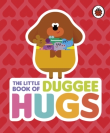 Hey Duggee: The Little Book of Duggee Hugs