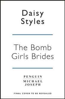 The Bomb Girl Brides : Is all really fair in love and war? The gloriously heartwarming, wartime spirit saga