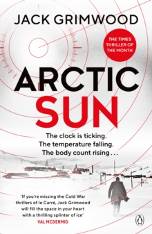 Arctic Sun : The intense and atmospheric Cold War thriller from award-winning author of Moskva and Nightfall Berlin