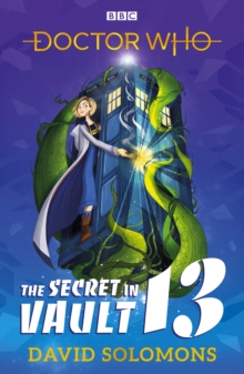 Doctor Who: The Secret in Vault 13, Paperback / softback Book Doctor Who: The Secret in Vault 13, Paperback / softback Book