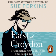 East of Croydon : Travels through India and South East Asia inspired by her BBC 1 series 'The Ganges', eAudiobook MP3 eaudioBook East of Croydon : Travels through India and South East Asia inspired by her BBC 1 series 'The Ganges', eAudiobook MP3 eaudioBook