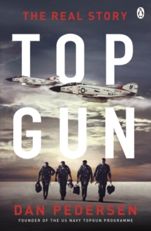 Topgun : The thrilling true story behind the action-packed classic film